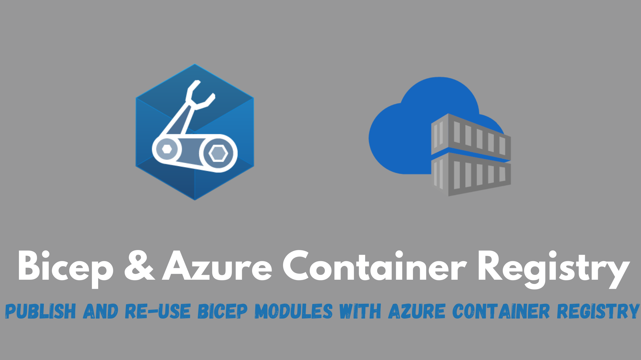 re-usable-bicep-modules-using-azure-container-registry